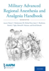 Military Advanced Regional Anesthesia and Analgesia Handbook - Book