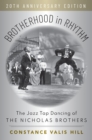 Brotherhood in Rhythm : The Jazz Tap Dancing of the Nicholas Brothers, 20th Anniversary Edition - eBook