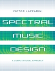 Spectral Music Design : A Computational Approach - Book