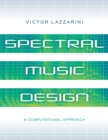 Spectral Music Design : A Computational Approach - eBook