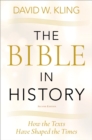 The Bible in History : How the Texts Have Shaped the Times - eBook