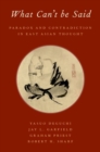 What Can't be Said : Paradox and Contradiction in East Asian Thought - Book