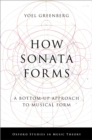 How Sonata Forms : A Bottom-Up Approach to Musical Form - eBook