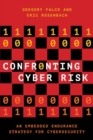 Confronting Cyber Risk : An Embedded Endurance Strategy for Cybersecurity - Book