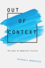 Out of Context : The Uses of Modernist Fiction - Book