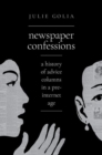 Newspaper Confessions : A History of Advice Columns in a Pre-Internet Age - Book