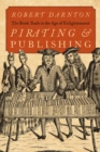 Pirating and Publishing : The Book Trade in the Age of Enlightenment - eBook
