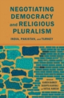 Negotiating Democracy and Religious Pluralism : India, Pakistan, and Turkey - Book