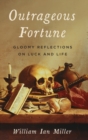 Outrageous Fortune : Gloomy Reflections on Luck and Life - Book