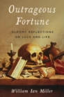 Outrageous Fortune : Gloomy Reflections on Luck and Life - eBook