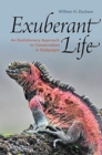 Exuberant Life : An Evolutionary Approach to Conservation in Galapagos - Book