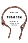 Thraldom : A History of Slavery in the Viking Age - eBook