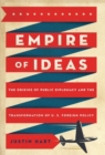 Empire of Ideas : The Origins of Public Diplomacy and the Transformation of U. S. Foreign Policy - Book