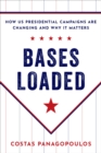 Bases Loaded : How US Presidential Campaigns Are Changing and Why It Matters - eBook