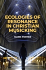 Ecologies of Resonance in Christian Musicking - eBook