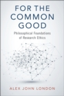 For the Common Good : Philosophical Foundations of Research Ethics - eBook