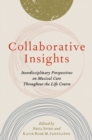 Collaborative Insights : Interdisciplinary Perspectives on Musical Care Throughout the Life Course - Book