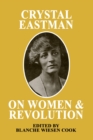 Crystal Eastman on Women and Revolution - eBook