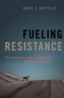 Fueling Resistance : The Contentious Political Economy of Biofuels and Fracking - Book