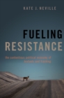 Fueling Resistance : The Contentious Political Economy of Biofuels and Fracking - eBook
