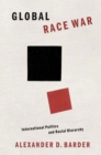 Global Race War : International Politics and Racial Hierarchy - eBook
