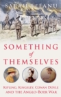 Something of Themselves : Kipling, Kingsley, Conan Doyle and the Anglo-Boer War - eBook
