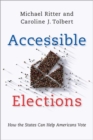 Accessible Elections : How the States Can Help Americans Vote - Book