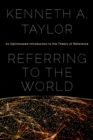 Referring to the World : An Opinionated Introduction to the Theory of Reference - eBook