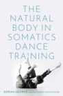 The Natural Body in Somatics Dance Training - eBook