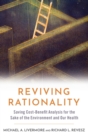 Reviving Rationality : Saving Cost-Benefit Analysis for the Sake of the Environment and Our Health - Book