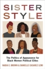 Sister Style : The Politics of Appearance for Black Women Political Elites - Book