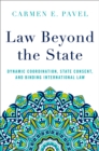 Law Beyond the State : Dynamic Coordination, State Consent, and Binding International Law - eBook