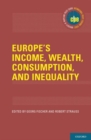 Europe's Income, Wealth, Consumption, and Inequality - Book