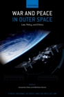War and Peace in Outer Space : Law, Policy, and Ethics - eBook