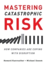 Mastering Catastrophic Risk : How Companies Are Coping with Disruption - Book