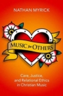 Music for Others : Care, Justice, and Relational Ethics in Christian Music - Book