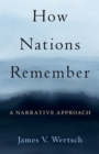 How Nations Remember : A Narrative Approach - eBook