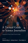 A Tactical Guide to Science Journalism : Lessons From the Front Lines - Book
