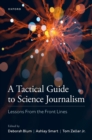 A Tactical Guide to Science Journalism : Lessons From the Front Lines - eBook