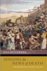 Singing the News of Death : Execution Ballads in Europe 1500-1900 - Book