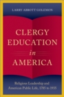 Clergy Education in America : Religious Leadership and American Public Life - eBook