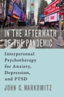 In the Aftermath of the Pandemic : Interpersonal Psychotherapy for Anxiety, Depression, and PTSD - Book
