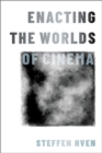 Enacting the Worlds of Cinema - Book