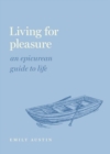 Living for Pleasure : An Epicurean Guide to Life - Book
