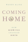 Coming Home : How Midwives Changed Birth - Book