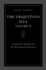 The Ubiquitous Siva Volume II : Somananda's Sivadrsti and His Philosophical Interlocutors - Book