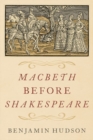 Macbeth before Shakespeare - Book