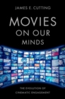 Movies on Our Minds : The Evolution of Cinematic Engagement - Book
