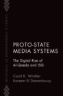 Proto-State Media Systems : The Digital Rise of Al-Qaeda and ISIS - Book