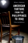 American Torture from the Philippines to Iraq : A Recurring Nightmare - Book